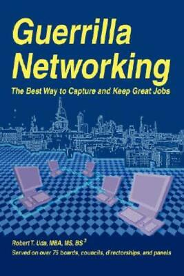 #ad Guerrilla Networking: The Best Way To Capture And Keep Great Jobs $12.09