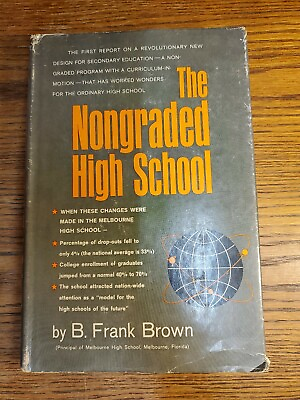 #ad THE NONGRADED HIGH SCHOOL B. Frank Brown 1964 HCDJ Second Printing $190.00