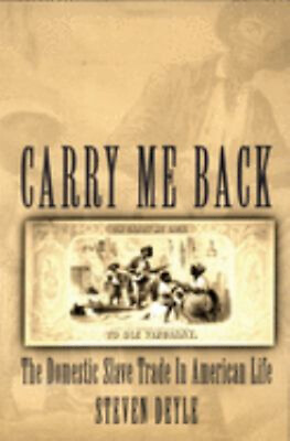 #ad Carry Me Back : The Domestic Slave Trade in American Life Perfect $9.03
