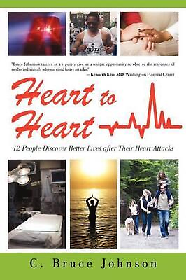 #ad Heart to Heart: 12 People Discover Better Lives After Their Heart Attacks by C. $20.69