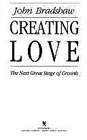 #ad Creating Love: The Next Great Stage of Growth Bradshaw John Used $4.67