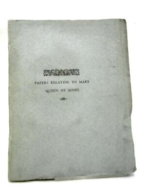 #ad Papers Relating to Mary Queen Scots Unstated ID:57023 $13.55