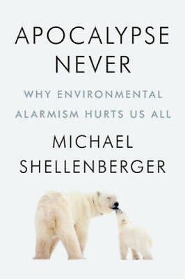 #ad Apocalypse Never: Why Environmental Alarmism Hurts Us All Hardcover GOOD $8.78