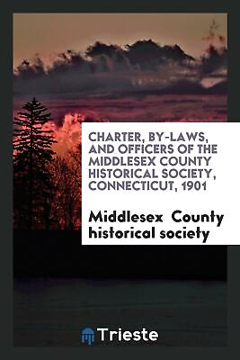 #ad Charter by laws and officers of the Middlesex county histori... $22.50