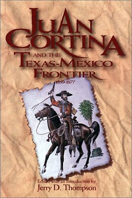 #ad JUAN CORTINA AND THE TEXAS MEXICO FRONTIER 1859 1877 By Jerry D. Thompson *Mint* $41.95