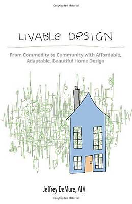 #ad Livable Design: From Commodity to Community with Affordable Adaptable B GOOD $14.59
