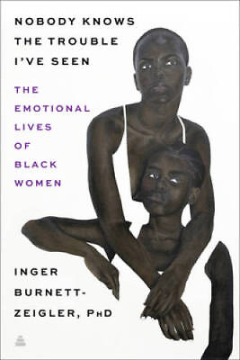 #ad Nobody Knows the Trouble I ??ve Seen: The Emotional Lives of Black Women GOOD $4.93