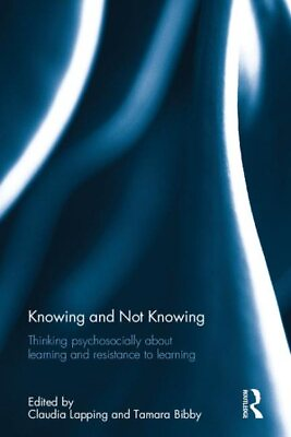 #ad Knowing and Not Knowing : Thinking Psychosocially About Learning and Resistan... $268.33