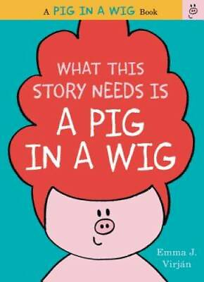 #ad What This Story Needs Is a Pig in a Wig A Pig in a Wig Book Hardcover GOOD $3.73