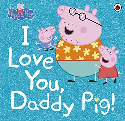 #ad Peppa Pig: I Love You Daddy Pig by Peppa Pig Book The Fast Free Shipping $7.84