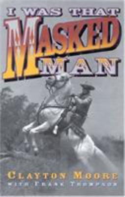 #ad I Was That Masked Man Hardcover Frank Moore Clayton Thompson $7.89