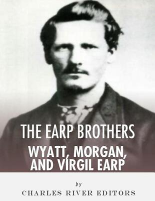 #ad The Earp Brothers: Wyatt Virgil and Morgan Earp by Charles River Charles River $17.99