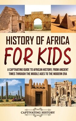 #ad History of Africa for Kids: A Captivating Guide to African History from Ancient $39.99