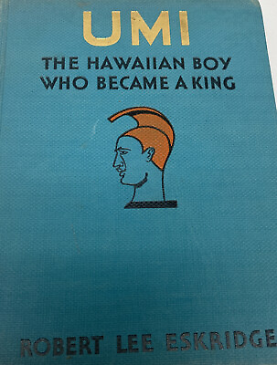 #ad Umi the Hawaiian Boy Who Became King 1st Edition by Robert Lee Eskridge $150.00