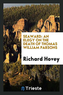#ad Seaward: an elegy on the death of Thomas William Parsons $18.99