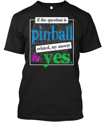 #ad Pinball Question If The Is Related My Answer Yes T Shirt Made in USA S 5XL $22.95