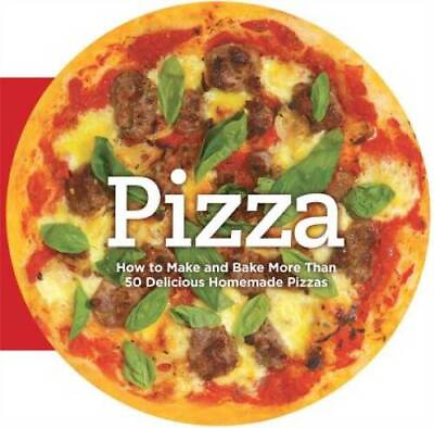#ad Pizza: How to Make and Bake More Than 50 Delicious Homemade Pizzas GOOD $4.30