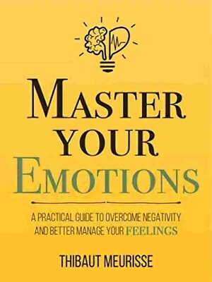 #ad Master Your Emotions: A Practical Guide to Overcome Negativity quot;Paperbackquot; $11.49
