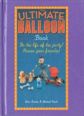 #ad The Ultimate Balloon Book Hardcover By Shar Levine amp; Michael Ouchi GOOD $3.80