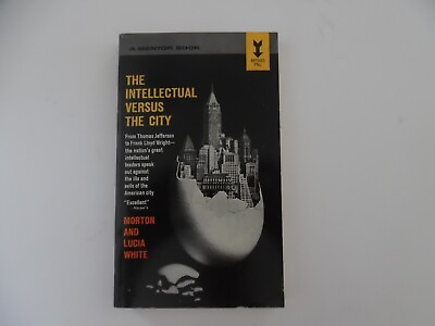 #ad Intellectual Versus the City: From Thomas Jefferson to Frank Lloyd Wright 1964 $12.00