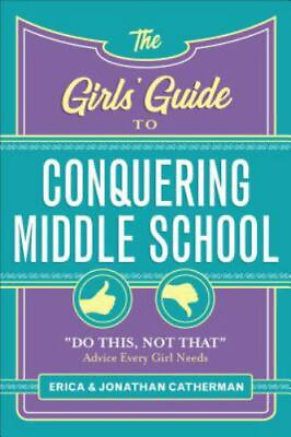 #ad The Girls#x27; Guide to Conquering Middle School: quot;Do This Not Thatquot; Advice Every G $6.24