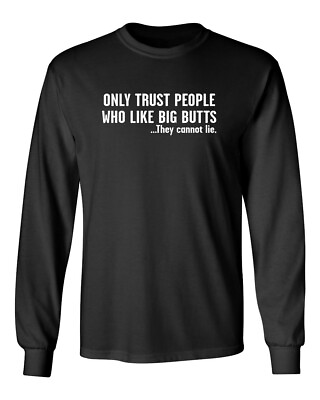 #ad Only Trust People Who Like Big Novelty Sarcastic Humor Men#x27;s Long Sleeve Shirt $17.99