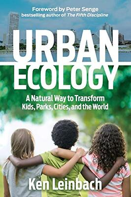 #ad URBAN ECOLOGY: A NATURAL WAY TO TRANSFORM KIDS PARKS By Ken Leinbach **Mint** $17.49
