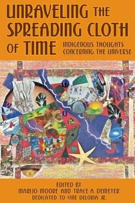 #ad Unraveling the Spreading Cloth of Time: Indigenous Thoughts Concerning th GOOD $10.77