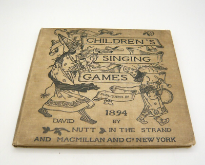#ad 1894 CHILDRENS SINGING GAMES BOOK $20.00