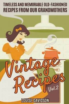 #ad Vintage Recipes Vol 2: Timeless and Memorable Old Fashioned Recipes VERY GOOD $11.13