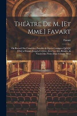 #ad Thtre De M. Et Mme. Favart; Ou Recueil Des Comdies Parodies amp; Opera Comiques $35.74