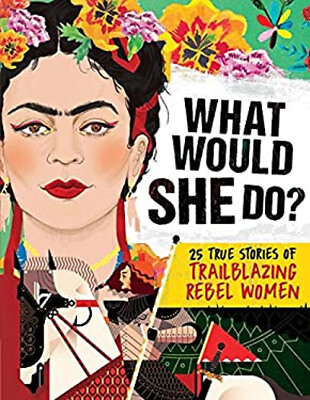 #ad What Would She Do?: 25 True Stories of Trailblazing Rebel Women K $4.50