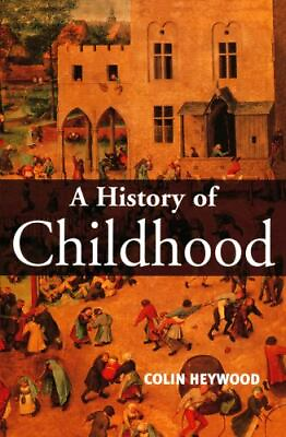 #ad A History of Childhood: Children and Childhood in the West from Medieval to Mode $34.30