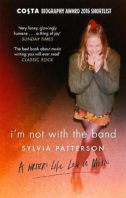 #ad I#x27;m Not with the Band: A Writer#x27;s Life Lost in Music by Sylvia Patterson Englis $18.60