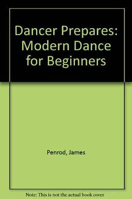 #ad Dancer Prepares: Modern Dance for Beginners Paperback By Penrod James GOOD $5.81