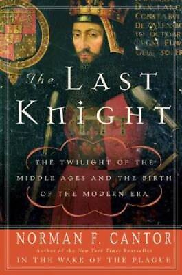 #ad The Last Knight: The Twilight of the Middle Ages and the Birth of the Mod GOOD $4.57