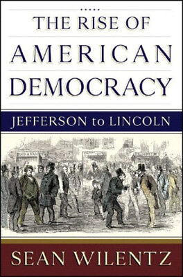 #ad The Rise of American Democracy : Jefferson to Lincoln Hardcover S $6.45