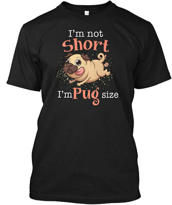 #ad Im Not Short Pug Size T Shirt Made in the USA Size S to 5XL $20.99