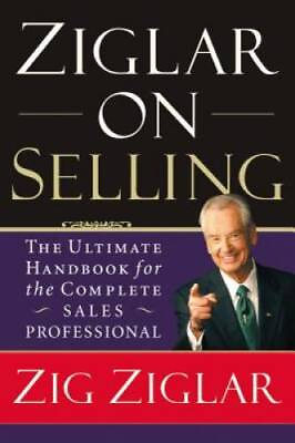 #ad Ziglar on Selling: The Ultimate Handbook for the Complete Sales Profe GOOD $3.59