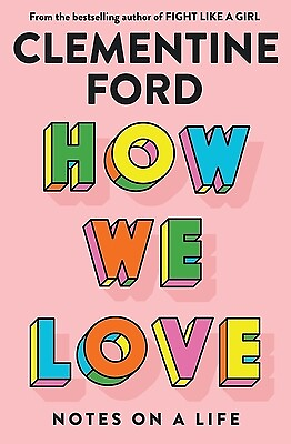#ad How We Love: Notes on a Life Ford Clementine $19.95