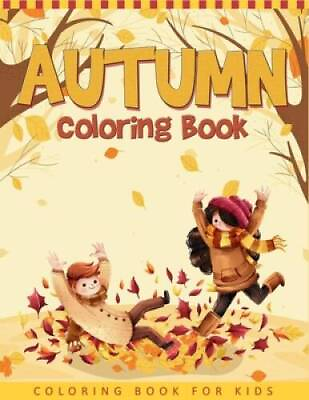 #ad Autumn Coloring Book For Kids: A Collection of Funny and Cute Autumn Colo GOOD $11.48