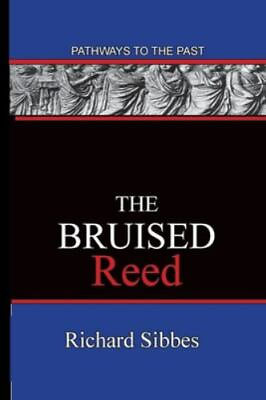 #ad The Bruised Reed: Pathways To The Past by Sibbes Richard paperback $4.89
