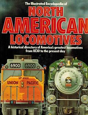 #ad The Illustrated Encyclopedia Of North American Locomotives Hardcover GOOD $6.16