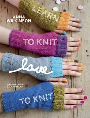 #ad Learn to Knit Love to Knit Paperback By Wilkinson Anna GOOD $5.14