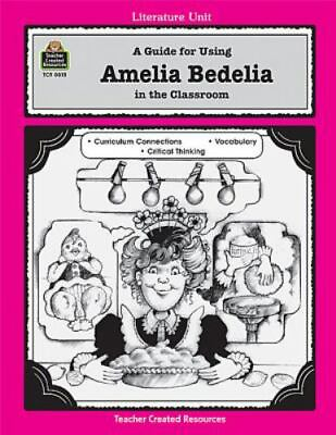 #ad A Guide for Using Amelia Bedelia in the Classroom by Bolte Mary $4.79