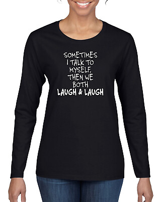 #ad Sometimes I Talk To Myself Then We Both Laugh Humor Women Sleeve T Shirt $24.99