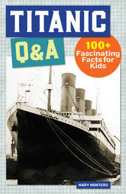 #ad Titanic QA: 100 Fascinating Facts for Kids History QA Hardcover GOOD $12.45
