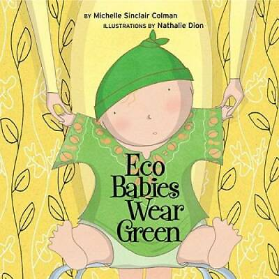 #ad Eco Babies Wear Green Board book By Colman Michelle Sinclair GOOD $3.97