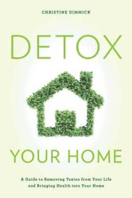 #ad Detox Your Home: A Guide to Removing Toxins from Your Life and Bringing H GOOD $6.19