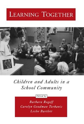 #ad LEARNING TOGETHER: CHILDREN AND ADULTS IN A SCHOOL By Barbara Rogoff amp; Carolyn $29.75